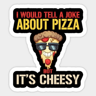 Humor I Would Tell A Joke About Pizza But Italian Food Sticker